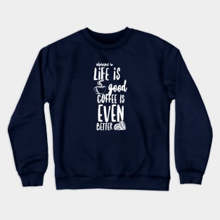 "Adventure in Life is Good Coffee is Even Better" Crewneck Sweatshirt